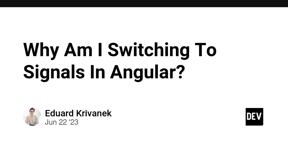 Why Am I Switching To Signals In Angular?