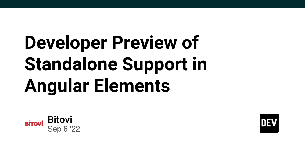 Developer Preview of Standalone Support in Angular Elements