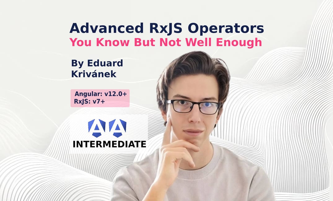 Advanced RxJs Operators You Know But Not Well Enough pt2
