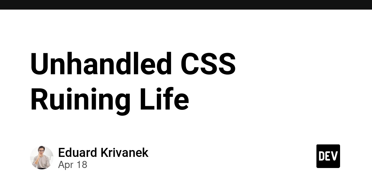 Unhandled CSS Ruining Life
