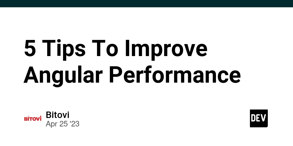 5 Tips To Improve Angular Performance